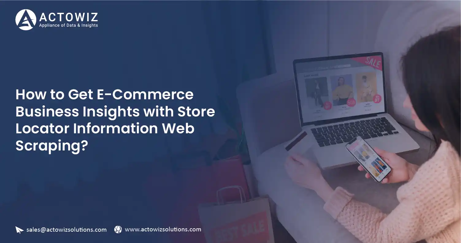 How-to-Get-E-Commerce-Business-Insights-with-Store-Locator-Information-Web-Scraping